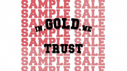 In Gold We Trust Sample Sale